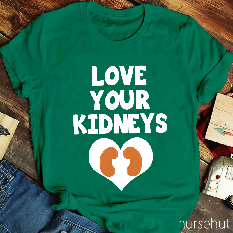 Love Your Kidneys Nurse T-Shirt
