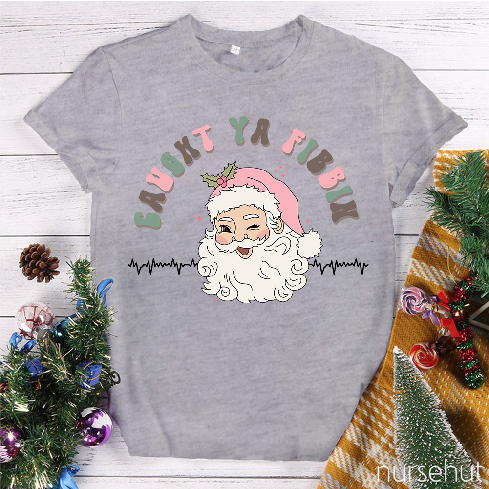 Caught Ya Fibbih Nurse T-Shirt
