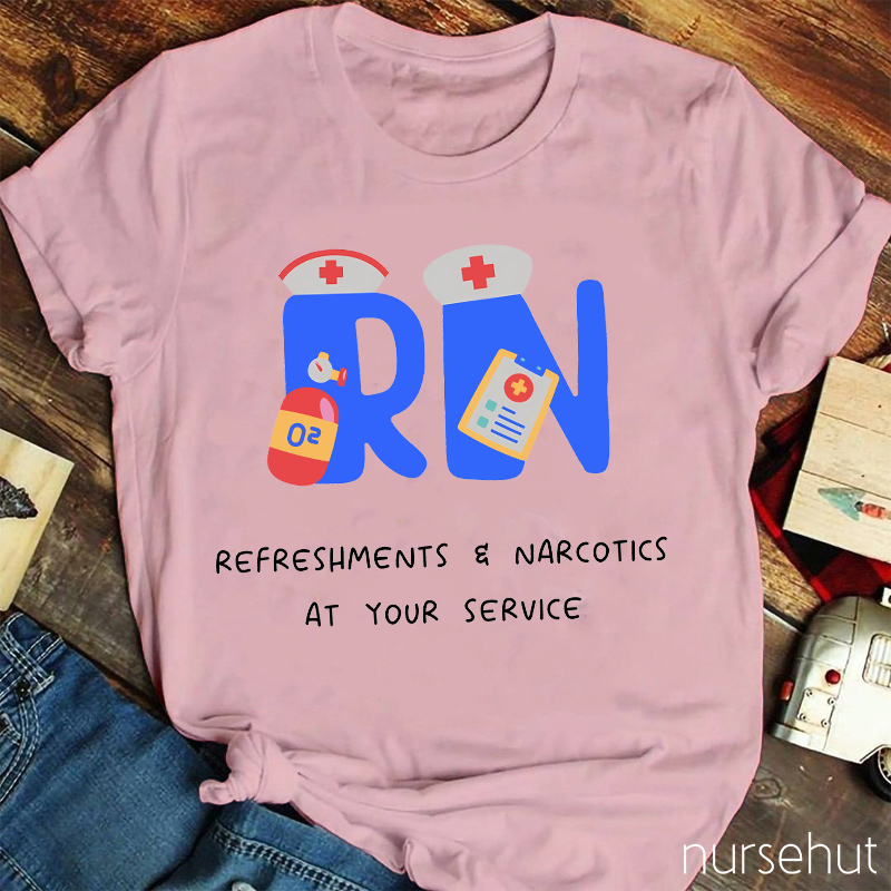 Refreshments Narcotics At Your Service Nurse T-Shirt