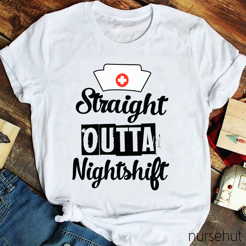 Straight Outta Night Shift  Nurse T-Shirt