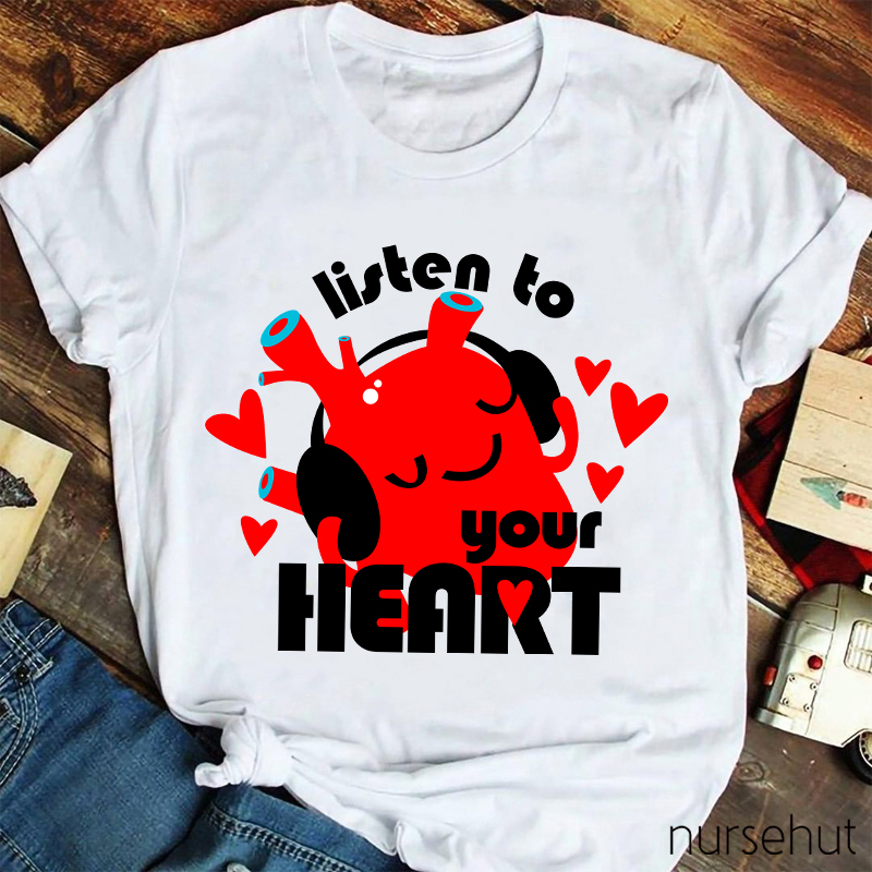 Listen To Your Heart Nurse T-Shirt