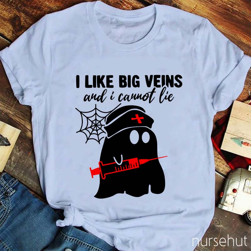 I Like Big Veins And I Cannot Lie Nurse T-Shirt