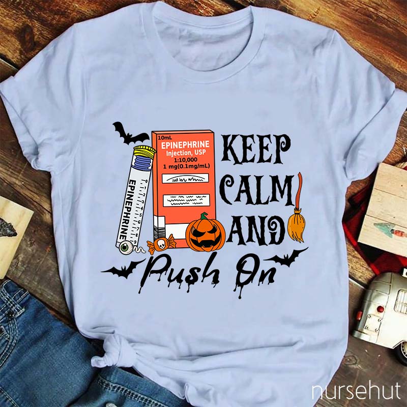 Keep Calm And Push On Nurse T-Shirt