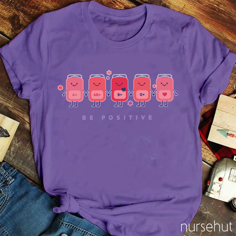 Be Positive Nurse T-shirt