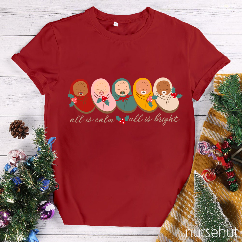 All Is Calm All Is Bright Nurse T-Shirt
