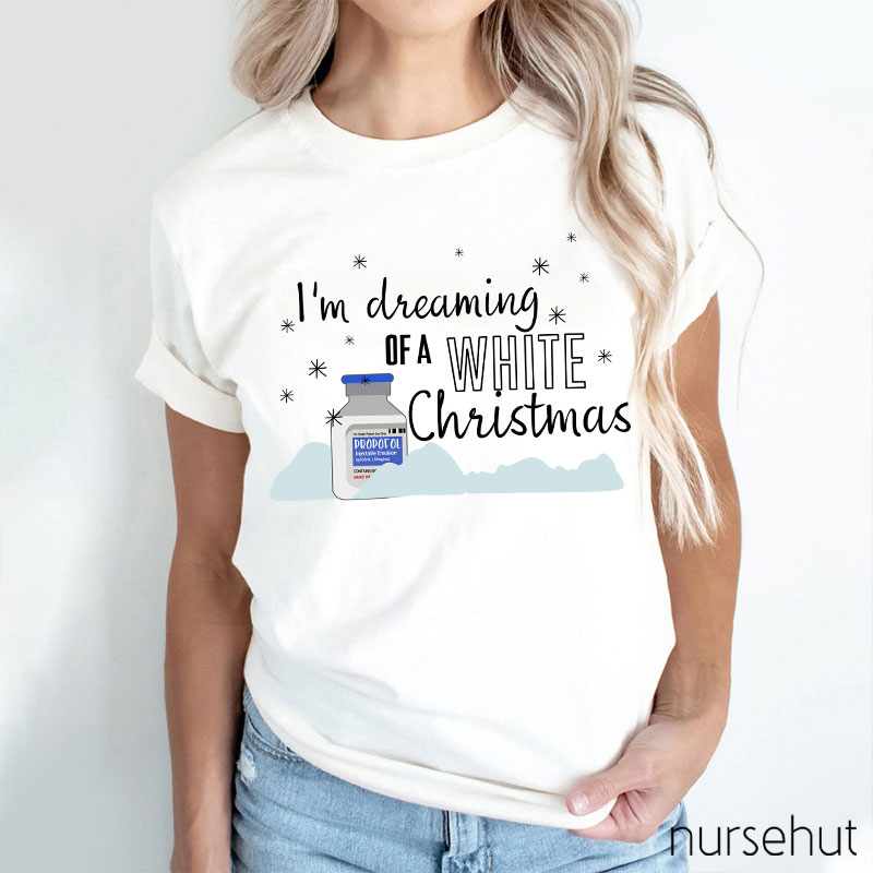 I'm Dreaming Of A White Christmas Nurse T-Shirt