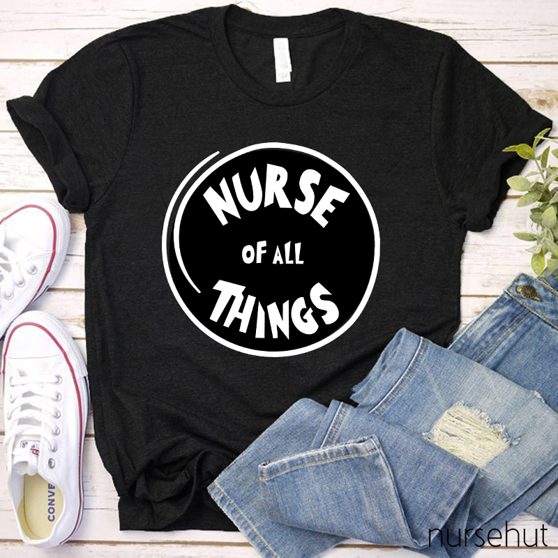 Nurse Of All Things Nurse T-Shirt