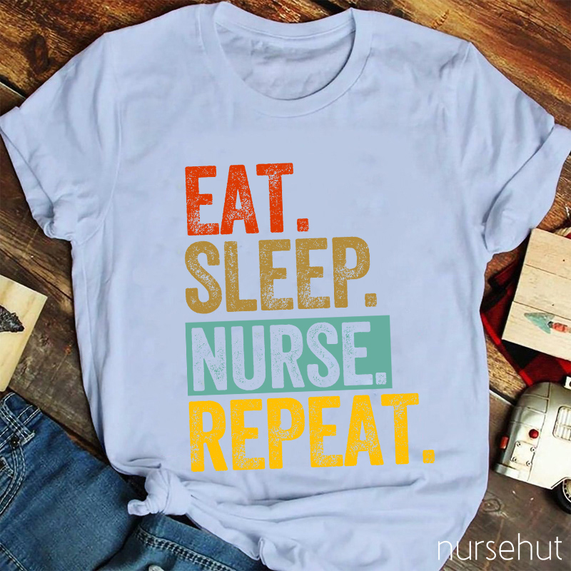 Eat Sleep Nurse Repeat Nurse T-Shirt