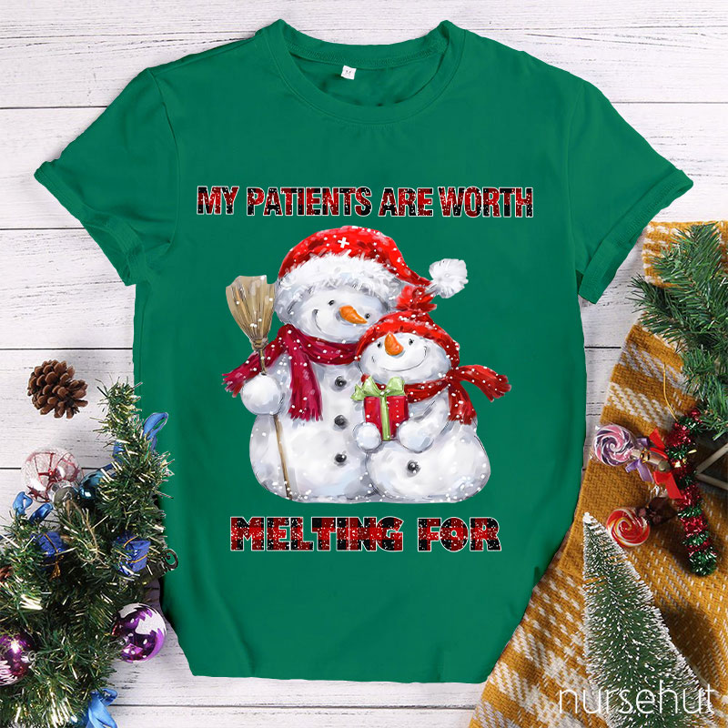 My Patients Are Worth Melting For Nurse T-Shirt