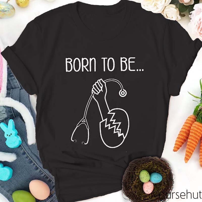 Born To Be Nurse T-Shirt