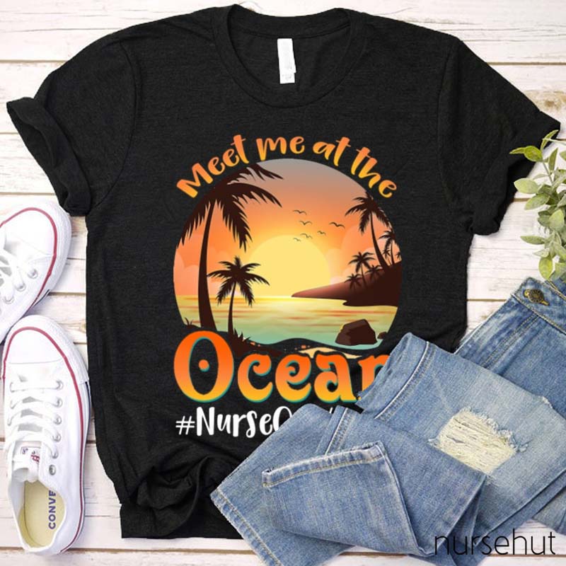 Meet Me At The Ocean Nurse T-Shirt