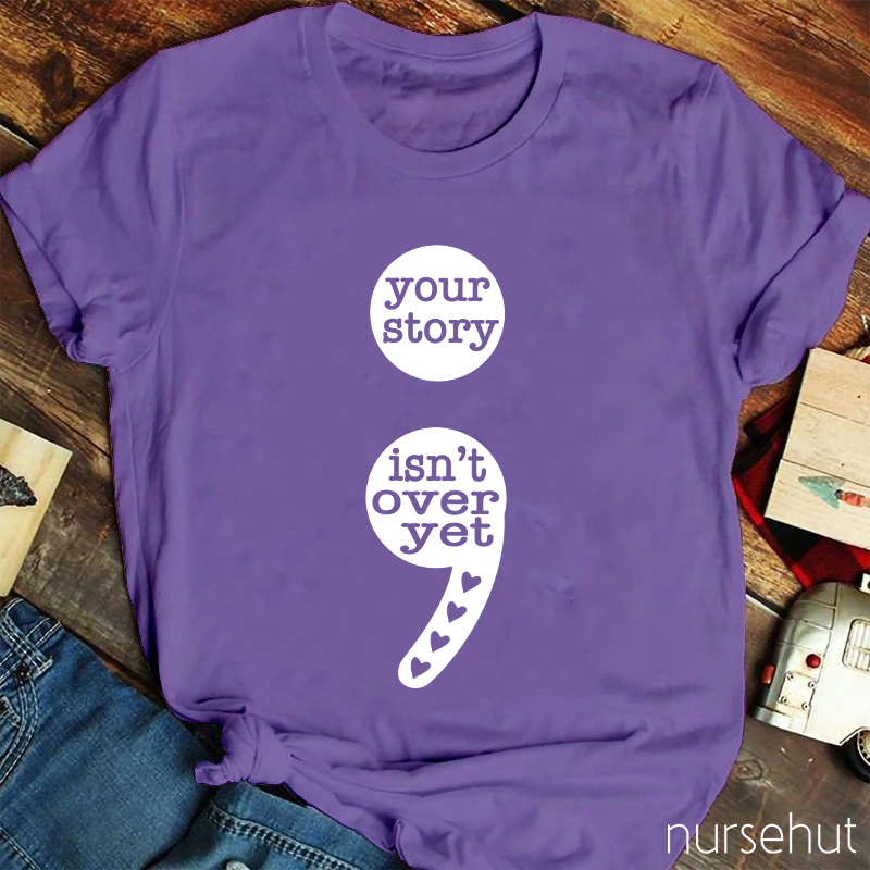 Your Story Isn't Over Yet Teacher T-Shirt
