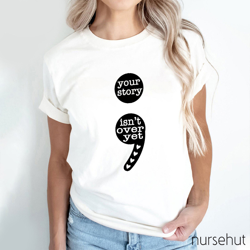 Your Story Isn't Over Yet Teacher T-Shirt