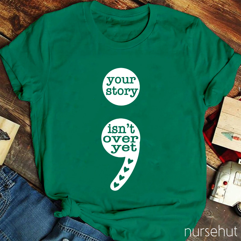 Your Story Isn't Over Yet Teacher T-Shirt