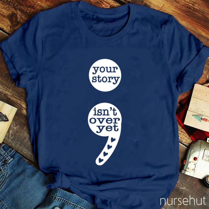 Your Story Isn't Over Yet Teacher T-Shirt