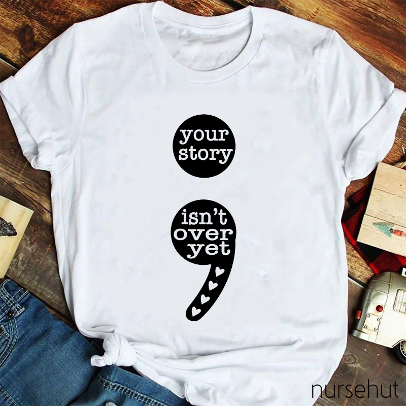 Your Story Isn't Over Yet Teacher T-Shirt