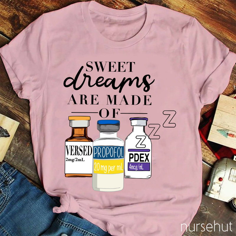 Sweet Dreams Are Made Of Nurse T-Shirt
