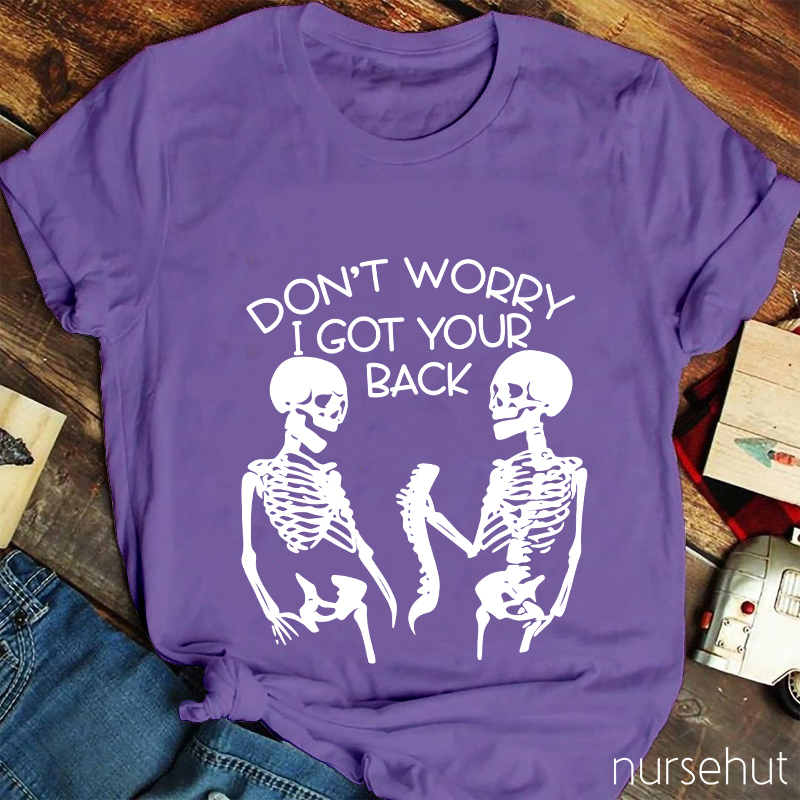 Don't Worry I Got Your Back Nurse T-Shirt