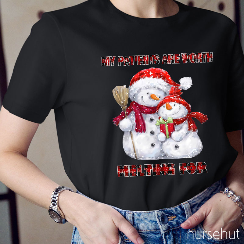 My Patients Are Worth Melting For Nurse T-Shirt