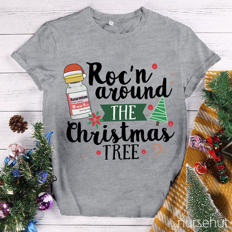 Roc'n Around The Christmas Tree Nurse T-Shirt