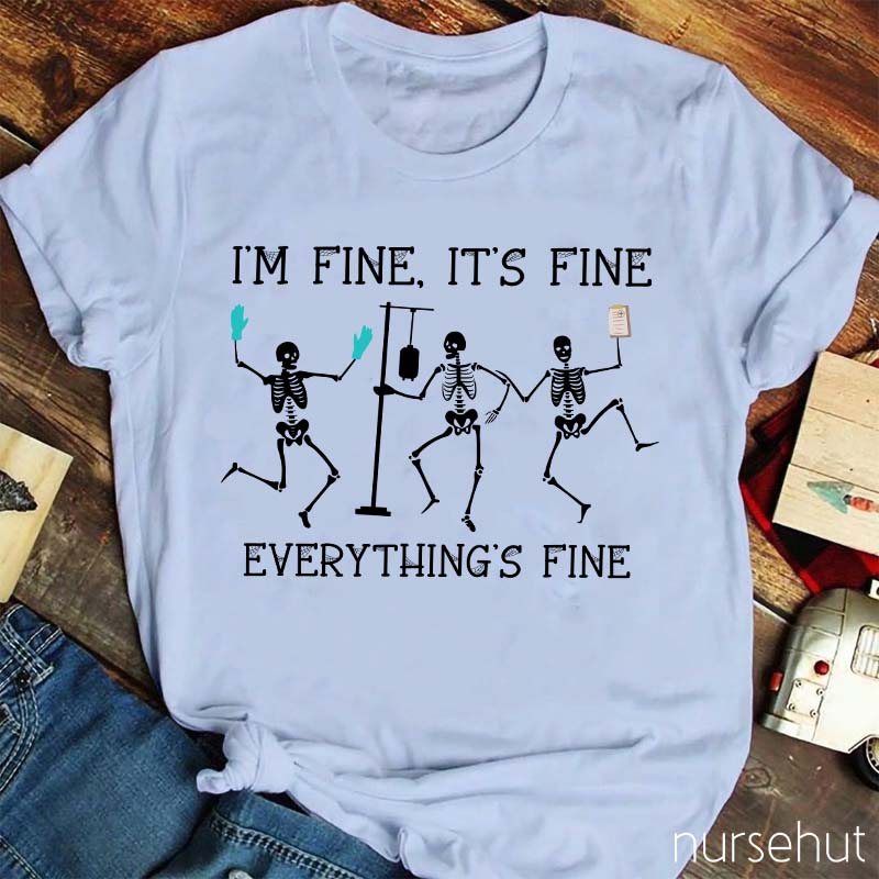 I'm Fine My Souls Is Still Here So Everything's Fine Nurse T-Shirt