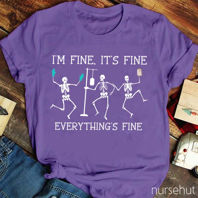 I'm Fine My Souls Is Still Here So Everything's Fine Nurse T-Shirt