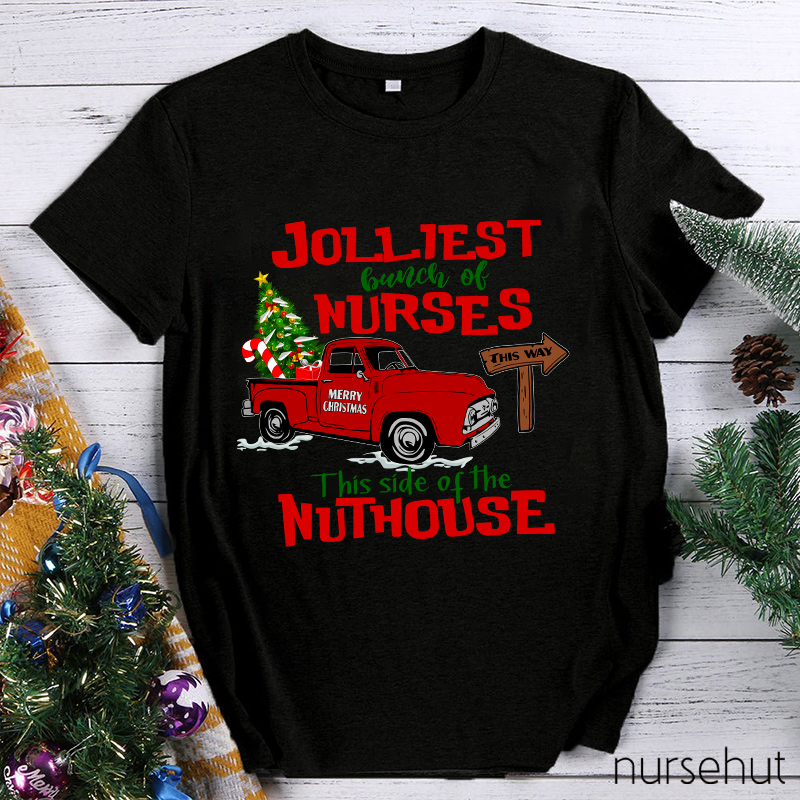 Jolliest Bunch Of Nurses This Way This Side Of The Nuthouse Nurse T-Shirt