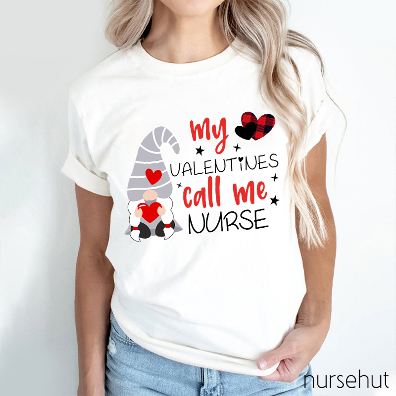 My Valentines Call Me Nurse T-Shirt