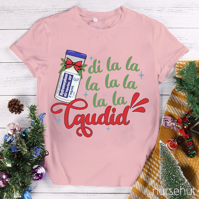 Di La La La Laudid Nurse T-Shirt
