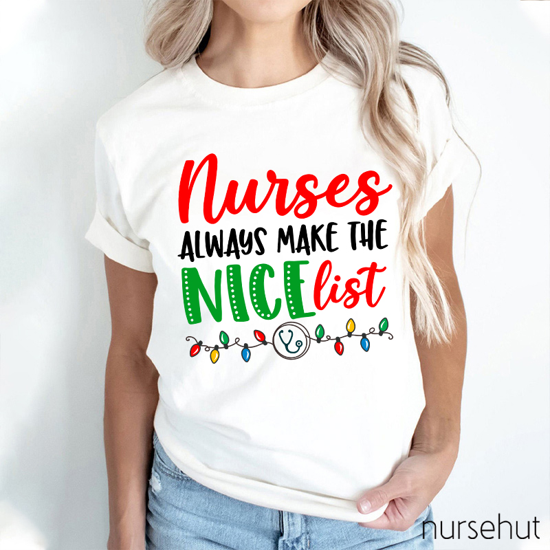 Nurses Alaways Make The Niceist Nurse T-Shirt