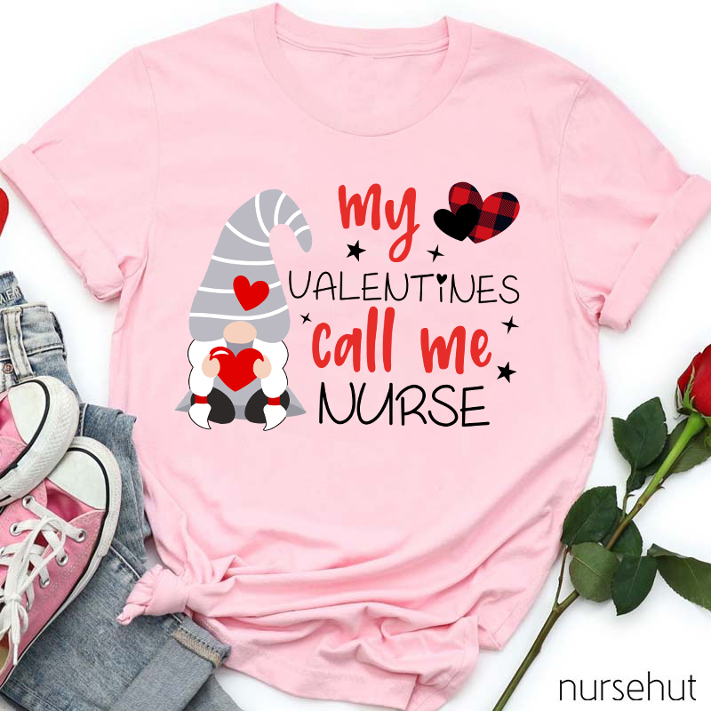 My Valentines Call Me Nurse T-Shirt