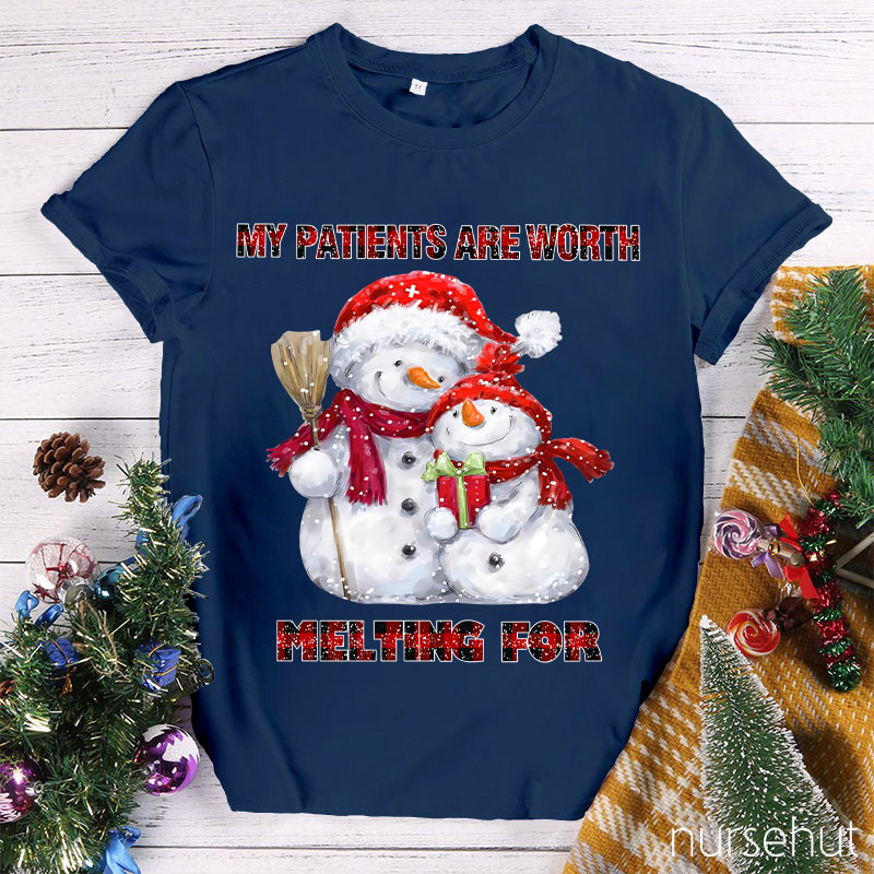 My Patients Are Worth Melting For Nurse T-Shirt