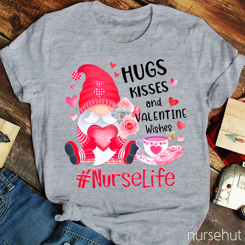 Hugs Kisses And Valentine Wishes Nurse T-Shirt