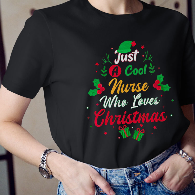 Just A Cool Nurse Who Loves Christmas Nurse T-Shirt