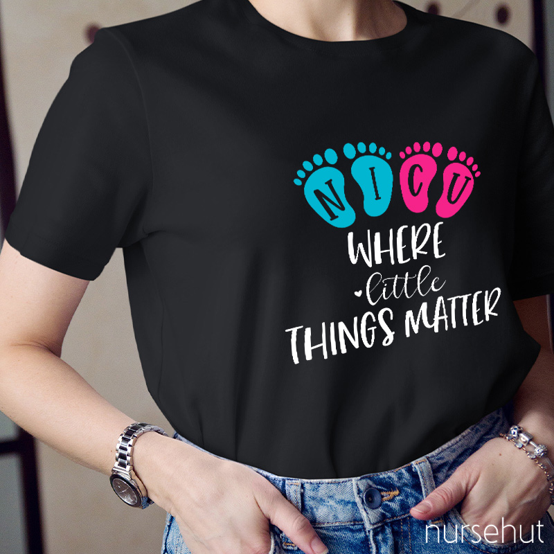 NICU Where Little Things Matter Nurse T-Shirt
