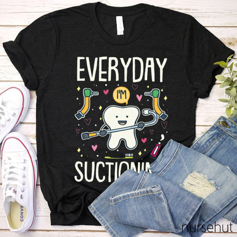 Everyday Suctioning Nurse T-Shirt