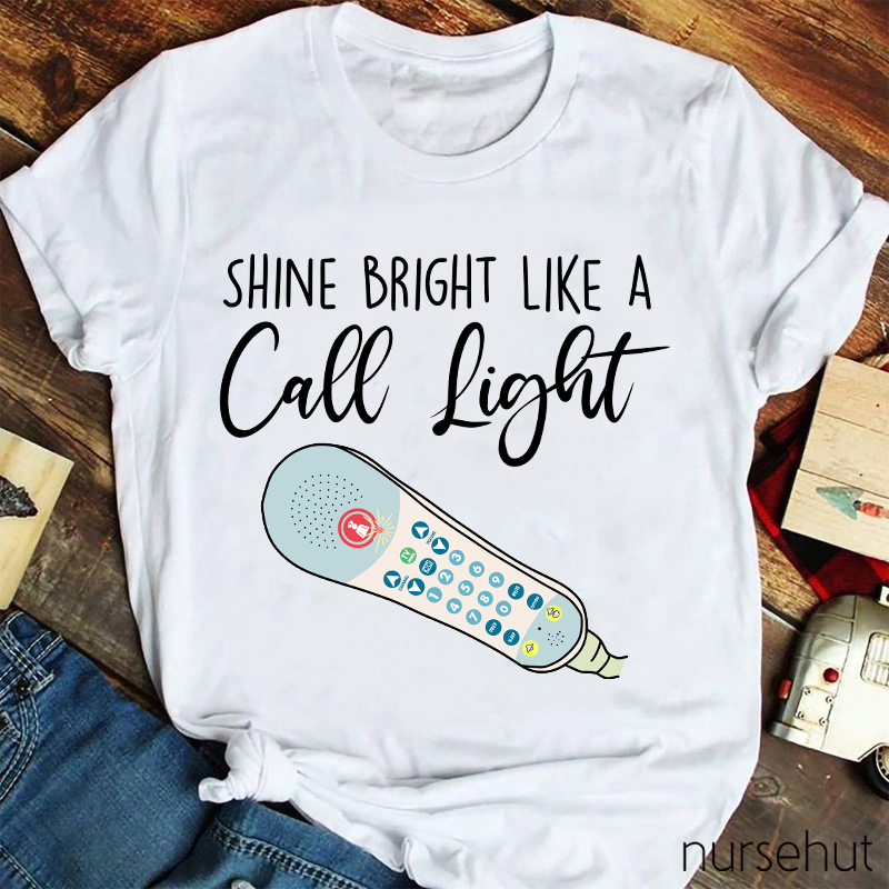 Shine Bright Like A Call Light Nurse T-Shirt