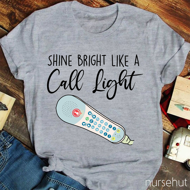 Shine Bright Like A Call Light Nurse T-Shirt