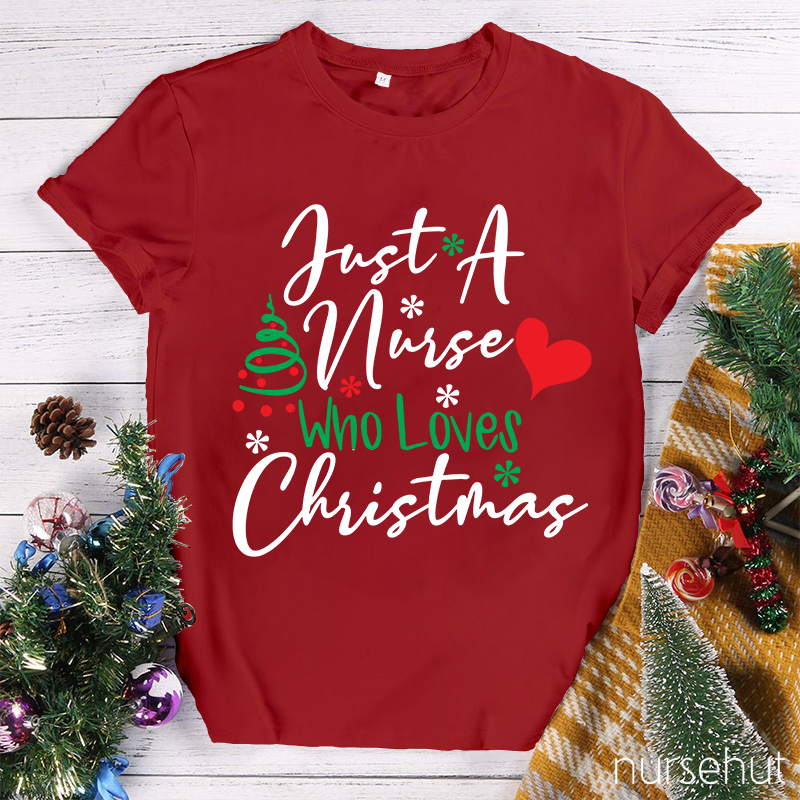 Just A Nurse Who Loves Christmas Nurse T-Shirt