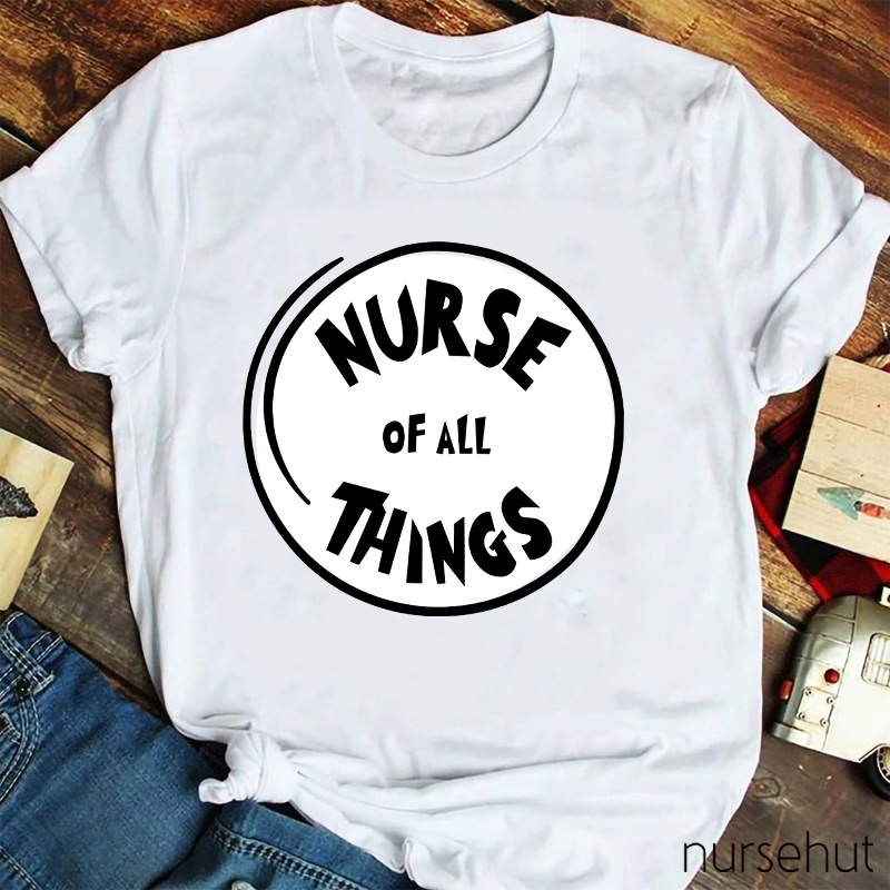 Nurse Of All Things Nurse T-Shirt
