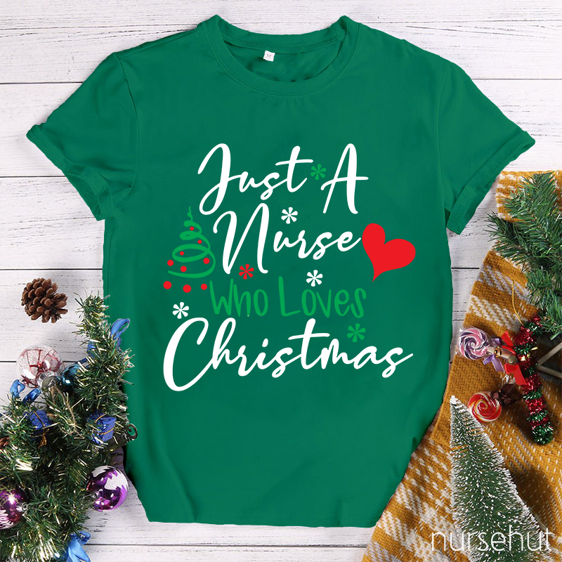 Just A Nurse Who Loves Christmas Nurse T-Shirt