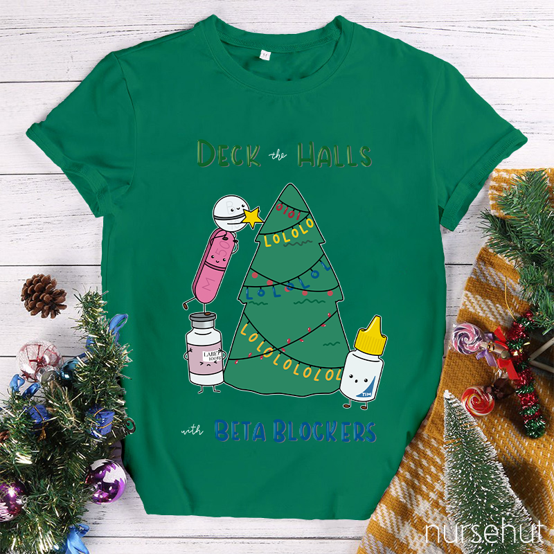 Deck The Halls With Beta Blockers Nurse T-Shirt