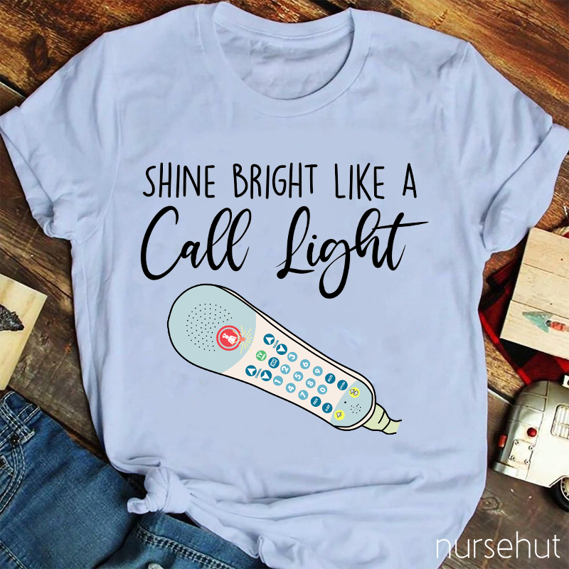 Shine Bright Like A Call Light Nurse T-Shirt
