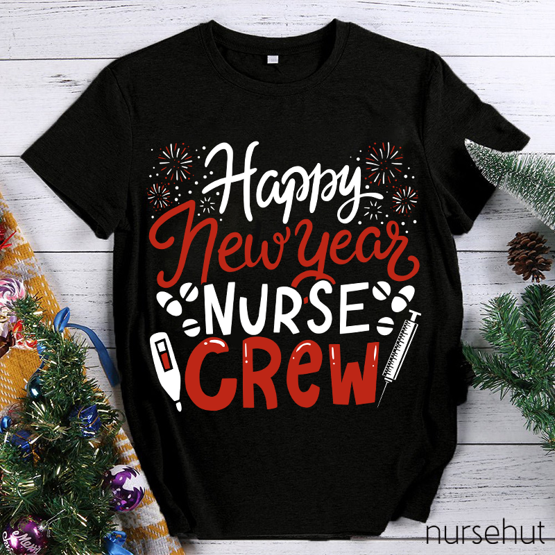Happy New Year Nurse Crew Nurse T-Shirt