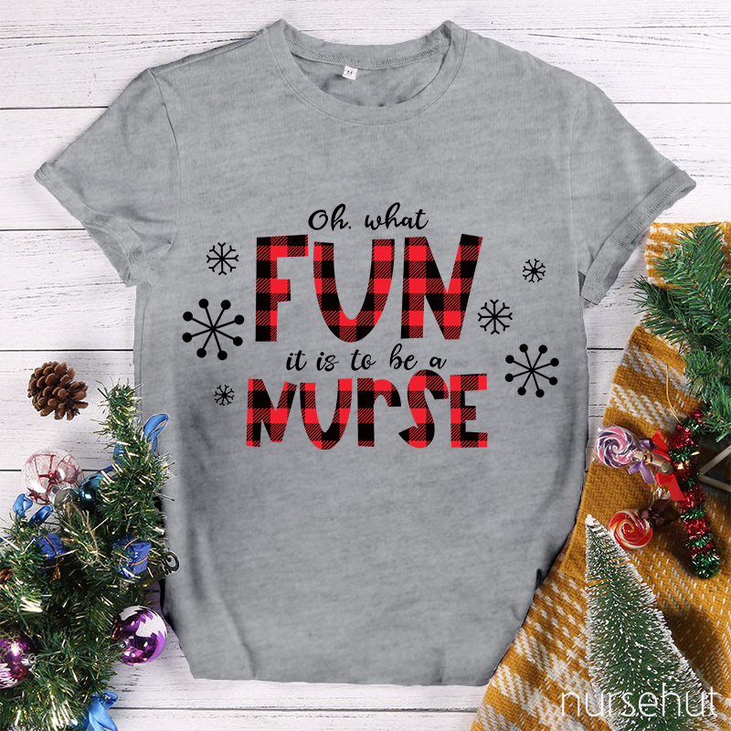 Oh What Fun It Is To Be A Nurse T-Shirt