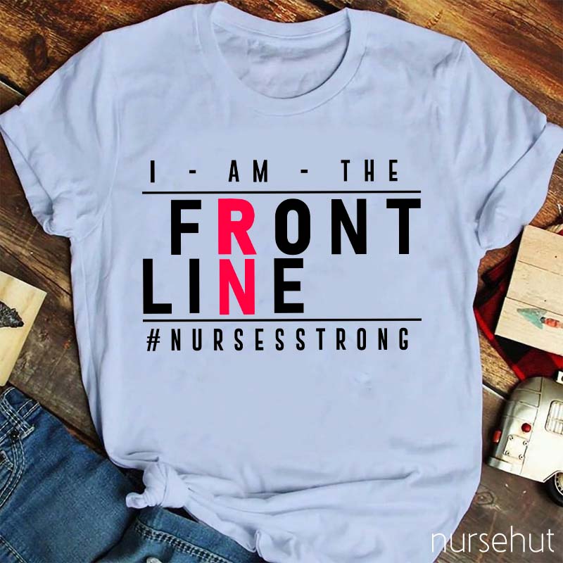 I Am The Front Line Nurse T-Shirt