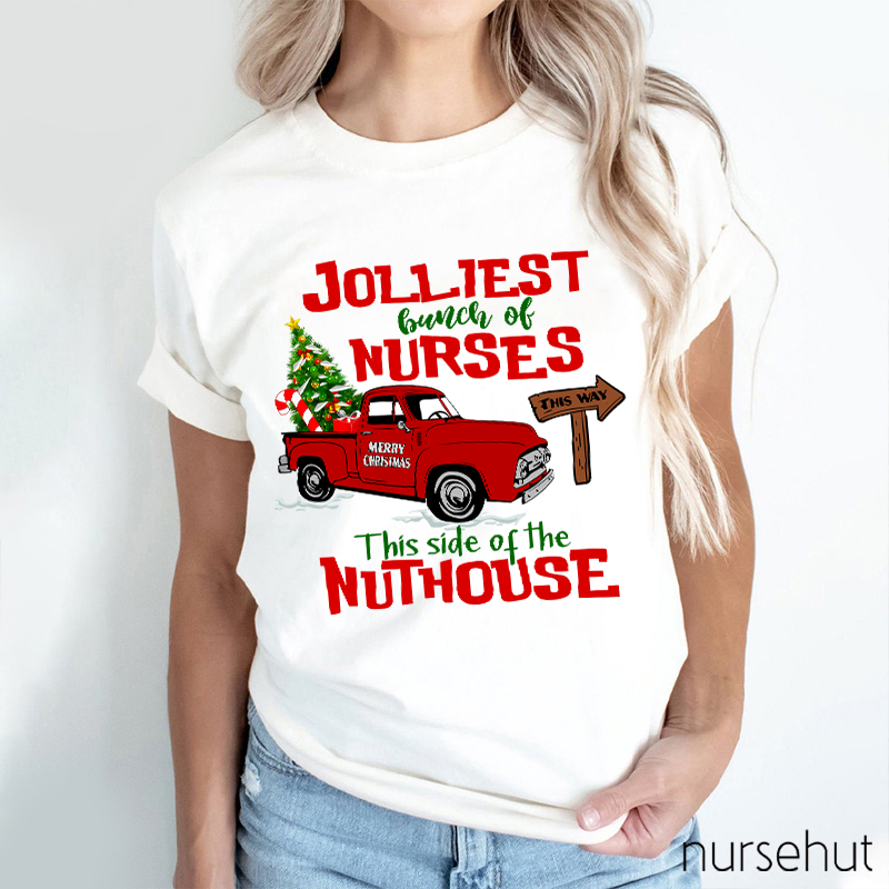 Jolliest Bunch Of Nurses This Way This Side Of The Nuthouse Nurse T-Shirt