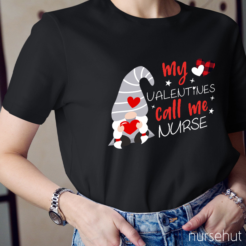 My Valentines Call Me Nurse T-Shirt