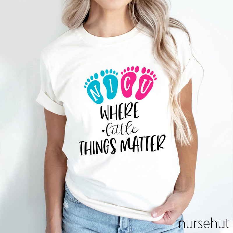 NICU Where Little Things Matter Nurse T-Shirt