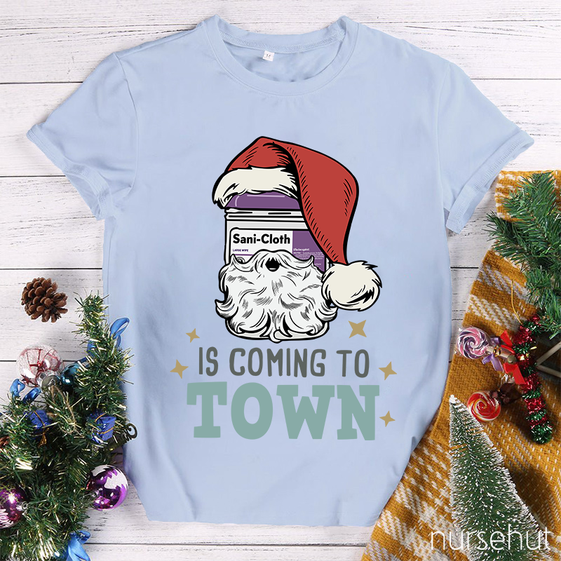Sani-Cloth Is Coming To Town Nurse T-Shirt
